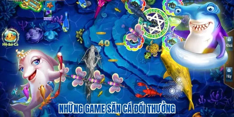 Những game săn cá đổi phần thưởng